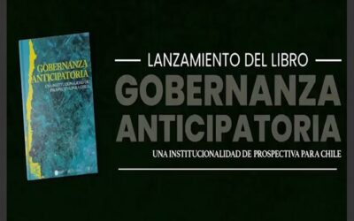 Lanzamiento del libro ”Gobernanza Anticipatoria: Una Institucionalidad de Prospectiva para Chile»